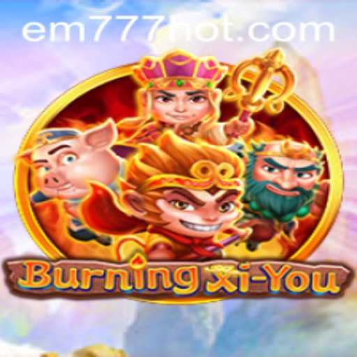 Discover the Thrilling World of BurningXiYou at EW777.COM